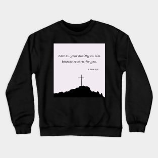 Cast all your anxiety on him because he cares for you | Christian bible verse artprint Crewneck Sweatshirt